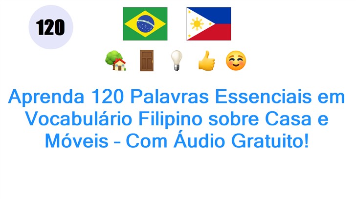 Aprenda 120 Palavras Essenciais em Vocabulário Filipino sobre Casa e Móveis – Com Áudio Gratuito!